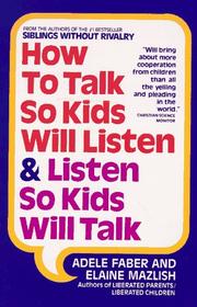 Cover of: How to Talk So Kids Will Listen and Listen So Kids Will Talk by Adele Faber, Elaine Mazlish