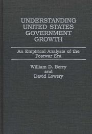 Cover of: Understanding United States government growth: an empirical analysis of the postwar era