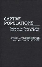 Cover of: Captive populations: caring for the young, the sick, the imprisoned, and the elderly