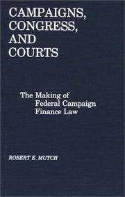 Cover of: Campaigns, Congress, and courts: the making of federal campaign finance law