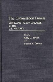 Cover of: The Organization family: work and family linkages in the U.S. military