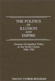 Cover of: The politics of illusion and empire: German occupation policy in the Soviet Union, 1942-1943