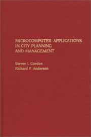 Microcomputer applications in city planning and management by Steven I. Gordon