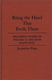 Cover of: Biting the hand that feeds them: organizing women on welfare at the grass roots level