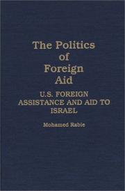 Cover of: The Politics of Foreign Aid: U.S. Foreign Assistance and Aid to Israel