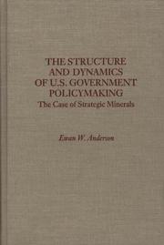 Cover of: The structure and dynamics of U.S. Government policymaking: the case of strategic minerals