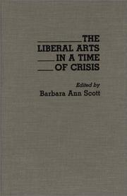 Cover of: The liberal arts in a time of crisis by edited by Barbara Ann Scott ; with the assistance of Richard P. Sloan.