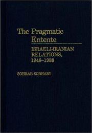 Cover of: The pragmatic entente: Israeli-Iranian relations, 1948-1988