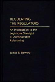 Cover of: Regulating the regulators: an introduction to the legislative oversight of administrative rulemaking