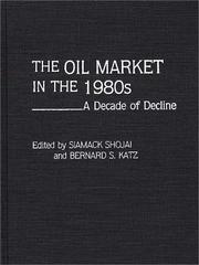 Cover of: The Oil Market in the 1980s by Siamack Shojai, Bernard S. Katz