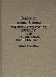 Cover of: Topics in social choice: sophisticated voting, efficacy, and proportional representation