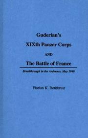 Guderian's XIXth Panzer Corps and the Battle of France by Florian K. Rothbrust