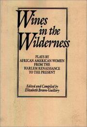 Cover of: Wines in the Wilderness: Plays by African American Women from the Harlem Renaissance to the Present (Praeger Series in Political Communication)