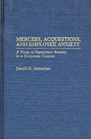 Cover of: Mergers, acquisitions, and employee anxiety: a study of separation anxiety in a corporate context