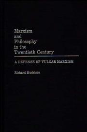 Cover of: Marxism and philosophy in the twentieth century: a defense of vulgar Marxism