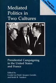 Mediated politics in two cultures by Lynda Lee Kaid, Keith R. Sanders