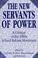 Cover of: The New servants of power