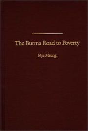 Cover of: The Burma road to poverty by Mya Maung