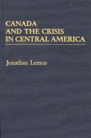 Cover of: Canada and the crisis in Central America by Jonathan Lemco