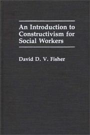 Cover of: An introduction to constructivism for social workers by David D. V. Fisher
