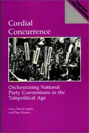 Cover of: Cordial concurrence: orchestrating national party conventions in the telepolitical age