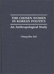 Cover of: The chosen women in Korean politics: an anthropological study