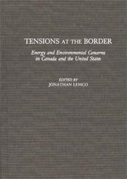 Cover of: Tensions at the Border: Energy and Environmental Concerns in Canada and the United States