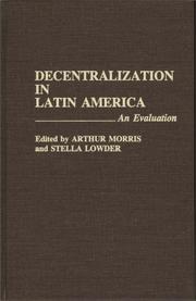 Cover of: Decentralization in Latin America by Arthur Stephen Morris, Stella Lowder