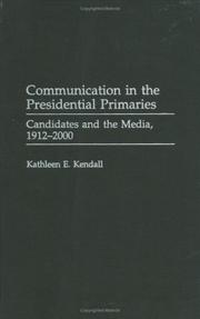 Cover of: Communication in the presidential primaries: candidates and the media, 1912-2000