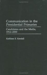 Cover of: Communication in the Presidential Primaries by Kathleen E. Kendall