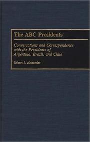 Cover of: The ABC presidents: conversations and correspondence with the presidents of Argentina, Brazil, and Chile