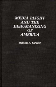 Cover of: Media blight and the dehumanizing of America by William K. Shrader