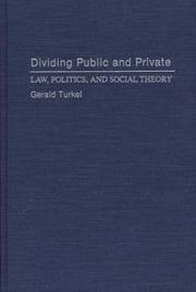 Cover of: Dividing public and private: law, politics, and social theory