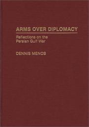 Cover of: Arms over diplomacy: reflections on the Persian Gulf War