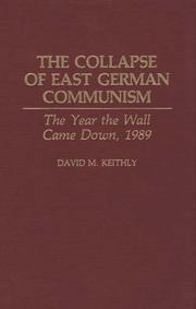 Cover of: The collapse of East German communism by David M. Keithly