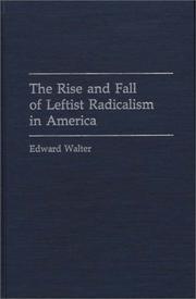 Cover of: The rise and fall of leftist radicalism in America by Edward Walter