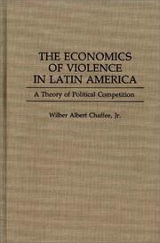 The Economics of Violence in Latin America by Wilber A. Chaffee