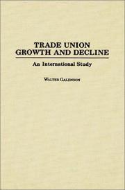 Trade union growth and decline by Walter Galenson