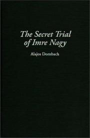 Cover of: The secret trial of Imre Nagy by [edited by] Alajos Dornbach ; foreword by János Radványi.