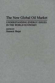 Cover of: The New Global Oil Market: Understanding Energy Issues in the World Economy