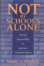 Cover of: Not by schools alone: sharing responsibility for America's education reform