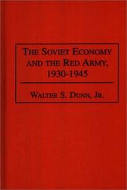 Cover of: The Soviet economy and the Red Army, 1930-1945 by Walter S. Dunn