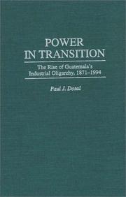 Cover of: Power in transition: the rise of Guatemala's industrial oligarchy, 1871-1994