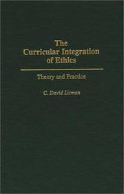 Cover of: The curricular integration of ethics: theory and practice