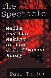 Cover of: The spectacle: media and the making of the O.J. Simpson story