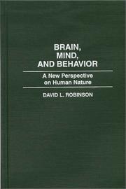 Brain, mind, and behavior by David L. Robinson