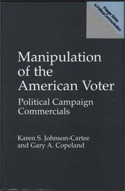 Cover of: Manipulation of the American voter: political campaign commercials