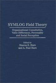 Cover of: SYMLOG Field Theory: Organizational Consultation, Value Differences, Personality and Social Perception