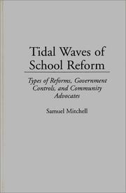 Cover of: Tidal waves of school reform: types of reforms, government controls, and community advocates