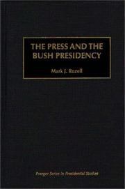 Cover of: The press and the Bush presidency by Mark J. Rozell